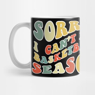 Sorry Can't Basketball Bye Basketball Life Funny Basketball Gift Basketball Mug